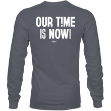 Load image into Gallery viewer, &#39;Our Time is Now&#39; Organic Cotton Long Sleeve T-Shirt - NEW COLOR !
