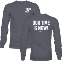Load image into Gallery viewer, &#39;Our Time is Now&#39; Organic Cotton Long Sleeve T-Shirt - NEW COLOR !
